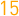 15